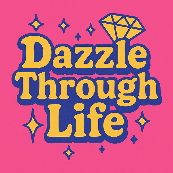 Dazzle Through Life